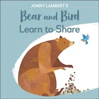 Jonny Lambert's Bear and Bird (Medveď a vták): Naučte sa zdieľať - Jonny Lambert's Bear and Bird: Learn to Share