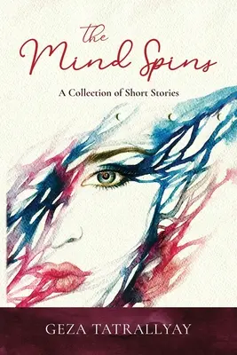 Myseľ sa točí: Zbierka krátkych poviedok - The Mind Spins: A Collection of Short Shorties