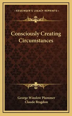 Vedomé vytváranie okolností - Consciously Creating Circumstances