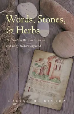 Slová, kamene a bylinky: Liečivé slovo v stredovekom a ranonovovekom Anglicku - Words, Stones, & Herbs: The Healing Word in Medieval and Early Modern England