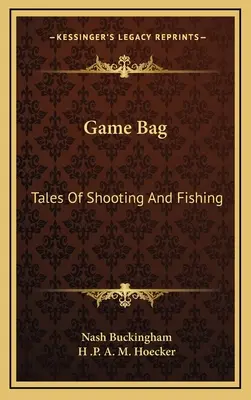 Vrecko na zverinu: Príbehy o streľbe a rybolove - Game Bag: Tales of Shooting and Fishing