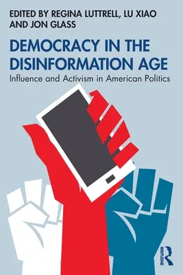 Demokracia v dobe dezinformácií: Vplyv a aktivizmus v americkej politike - Democracy in the Disinformation Age: Influence and Activism in American Politics