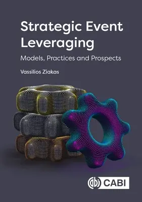 Strategické využívanie podujatí: Strategické strategické štúdie: modely, prax a perspektívy - Strategic Event Leveraging: Models, Practices and Prospects