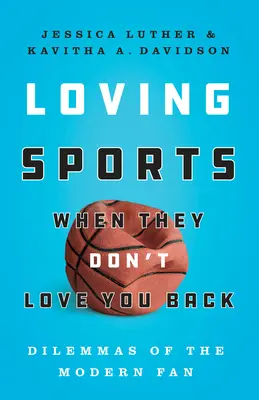 Milovať šport, keď vám lásku neopätujú: Dilemy moderného fanúšika - Loving Sports When They Don't Love You Back: Dilemmas of the Modern Fan
