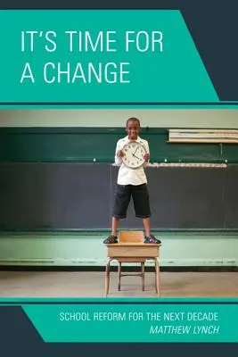 Je čas na zmenu: Školská reforma pre nasledujúce desaťročie - It's Time for a Change: School Reform for the Next Decade