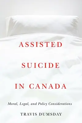 Asistovaná samovražda v Kanade: Morálne, právne a politické aspekty - Assisted Suicide in Canada: Moral, Legal, and Policy Considerations