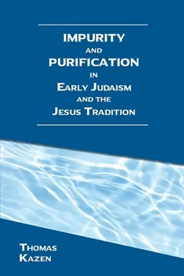 Nečistota a očisťovanie v ranom judaizme a Ježišovej tradícii - Impurity and Purification in Early Judaism and the Jesus Tradition