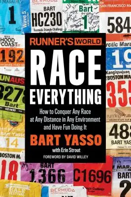 Runner's World Race Everything: Ako zdolať akékoľvek preteky na akejkoľvek vzdialenosti v akomkoľvek prostredí a baviť sa pri tom - Runner's World Race Everything: How to Conquer Any Race at Any Distance in Any Environment and Have Fun Doing It