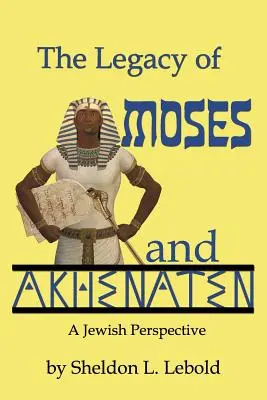 Odkaz Mojžiša a Achnatona - The Legacy of Moses and Akhenaten