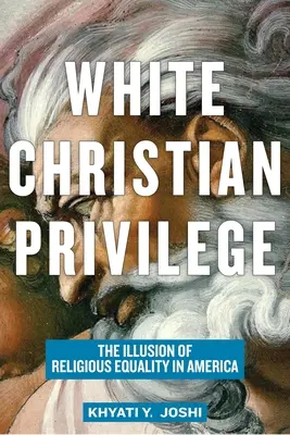 Biele kresťanské privilégium: Iluzia náboženskej rovnosti v Amerike - White Christian Privilege: The Illusion of Religious Equality in America