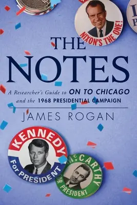 Poznámky: Poznámky: Príručka pre učiteľa k téme Na ceste do Chicaga a prezidentská kampaň v roku 1968 - The Notes: A Reseacher's Guide to On to Chicago and the 1968 Presidential Campaign