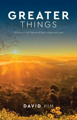 Väčšie veci: Básne o viere, nádeji a láske: 120 zbožných básní o viere, nádeji a láske - Greater Things: 120 Devotional Poems of Faith, Hope and Love