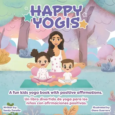 Šťastní jogíni: Zábavná kniha o joge pre deti s pozitívnymi afirmáciami (Dvojjazyčné vydanie) - Happy Yogis: A fun kids yoga book with positive affirmations (Bilingual Edition)