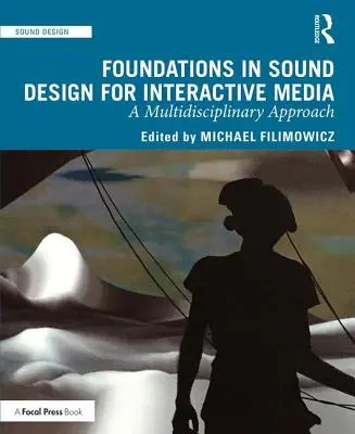 Základy zvukového dizajnu pre interaktívne médiá: Multidisciplinárny prístup - Foundations in Sound Design for Interactive Media: A Multidisciplinary Approach