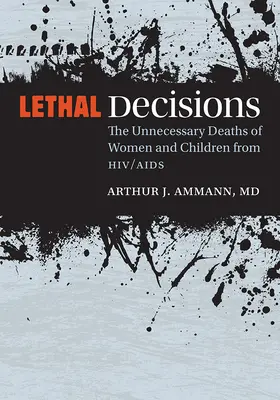 Smrteľné rozhodnutia: Zbytočné úmrtia žien a detí v dôsledku HIV/AIDS - Lethal Decisions: The Unnecessary Deaths of Women and Children from Hiv/AIDS