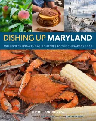 Dishing Up(r) Maryland: 150 receptov od Alleghenies po Chesapeake Bay - Dishing Up(r) Maryland: 150 Recipes from the Alleghenies to the Chesapeake Bay