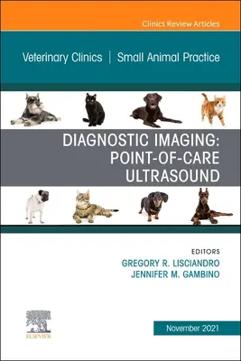 Diagnostické zobrazovanie: Vydanie časopisu Veterinary Clinics of North America: Point-Of-Care Ultrasound: Small Animal Practice, 51 - Diagnostic Imaging: Point-Of-Care Ultrasound, an Issue of Veterinary Clinics of North America: Small Animal Practice, 51