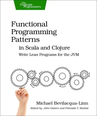 Vzory funkcionálneho programovania v jazykoch Scala a Clojure: Písanie štíhlych programov pre Jvm - Functional Programming Patterns in Scala and Clojure: Write Lean Programs for the Jvm