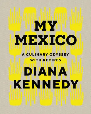 Moje Mexiko: Kulinárska odysea s receptami - My Mexico: A Culinary Odyssey with Recipes
