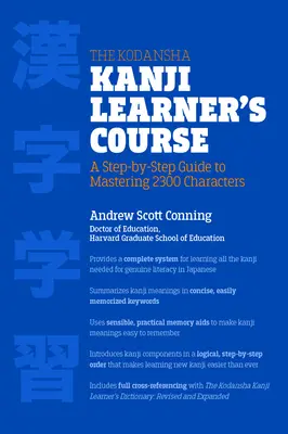 The Kodansha Kanji Learner's Course: Sprievodca krok za krokom na zvládnutie 2300 znakov - The Kodansha Kanji Learner's Course: A Step-By-Step Guide to Mastering 2300 Characters
