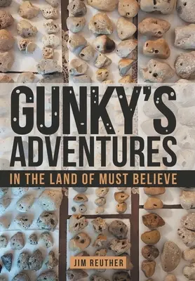Gunkyho dobrodružstvá: V krajine, kde sa musí veriť - Gunky's Adventures: In the Land of Must Believe