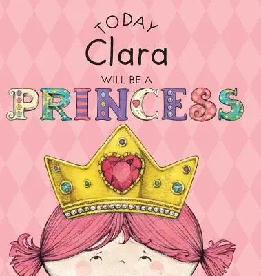 Dnes Clara bude princeznou - Today Clara Will Be a Princess