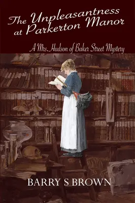 Nepríjemnosti na panstve Parkerton (Pani Hudsonová z Baker Street kniha 1) - The Unpleasantness at Parkerton Manor (Mrs. Hudson of Baker Street Book 1)