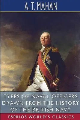 Typy námorných dôstojníkov z dejín britského námorníctva (Esprios Classics) - Types of Naval Officers Drawn from the History of the British Navy (Esprios Classics)