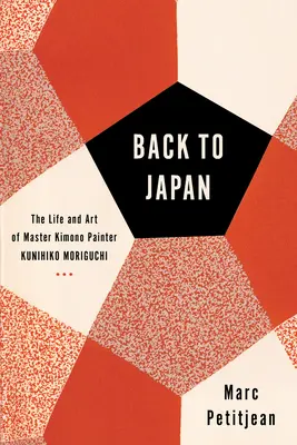 Späť do Japonska: Život a umenie majstra Kimono Kunihiko Moriguchiho - Back to Japan: The Life and Art of Master Kimono Painter Kunihiko Moriguchi