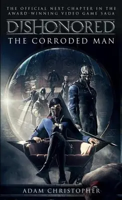 Zneuctení: Zničený človek - Dishonored: The Corroded Man