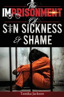 Väzenie hriechu, choroby a hanby - The Imprisonment of Sin, Sickness and Shame