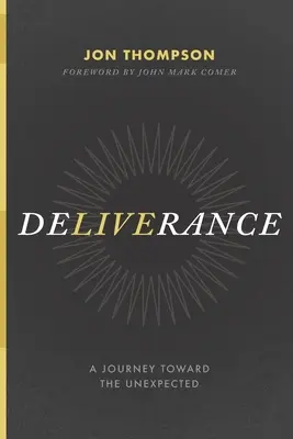 Vyslobodenie: Cesta k neočakávanému - Deliverance: A Journey Toward the Unexpected