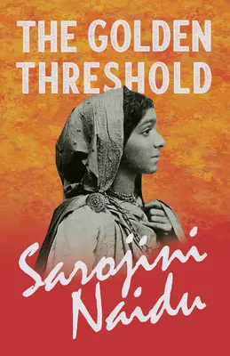Zlatý prah - s kapitolou zo „Štúdií o súčasných básnikoch“ od Mary C. Sturgeonovej - The Golden Threshold - With a Chapter from 'Studies of Contemporary Poets' by Mary C. Sturgeon