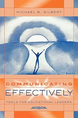 Efektívna komunikácia: Nástroje pre vedúcich pracovníkov v oblasti vzdelávania - Communicating Effectively: Tools for Educational Leaders
