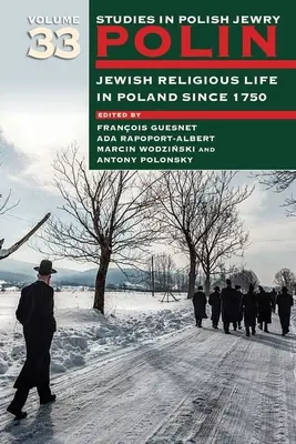 Polin: Studies in Polish Jewry Volume 33: Židovský náboženský život v Poľsku od roku 1750 - Polin: Studies in Polish Jewry Volume 33: Jewish Religious Life in Poland Since 1750