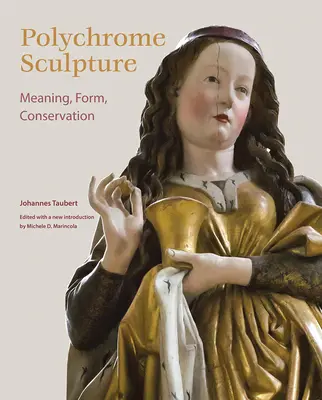 Polychrómové sochárstvo: Význam, forma, konzervácia - Polychrome Sculpture: Meaning, Form, Conservation