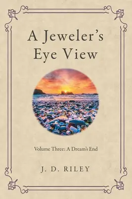 Pohľad klenotníka: Tretí diel: Koniec sna - A Jeweler's Eye View: Volume Three: a Dream's End
