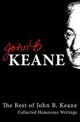 To najlepšie z Johna B. Keana: Zborník humoristických textov - Best of John B. Keane: Collected Humorous Writings