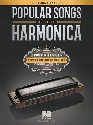 Populárne piesne pre harmoniku: 25 moderných a klasických hitov v úprave pre diatonickú harmoniku - Popular Songs for Harmonica: 25 Modern & Classic Hits Arranged for Diatonic Harmonica