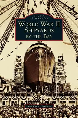 Lodenice z druhej svetovej vojny pri zálive - World War II Shipyards by the Bay