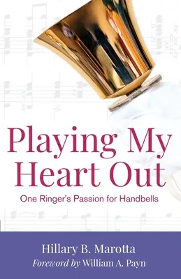 Hranie si na srdce: Vášeň jedného speváka pre ručné zvony - Playing My Heart Out: One Ringer's Passion for Handbells