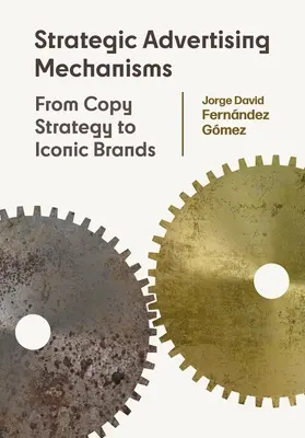 Strategické reklamné mechanizmy: Od stratégie kopírovania k ikonickým značkám - Strategic Advertising Mechanisms: From Copy Strategy to Iconic Brands