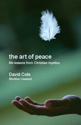 Umenie pokoja - Životné lekcie od kresťanských mystikov - Art of Peace - Life lessons from Christian mystics