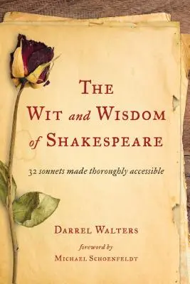 Dôvtip a múdrosť Shakespeara: 32 sonetov, ktoré sú dôkladne sprístupnené - The Wit and Wisdom of Shakespeare: 32 Sonnets Made Thoroughly Accessible