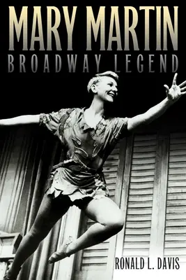 Mary Martinová, legenda Broadwaya - Mary Martin, Broadway Legend