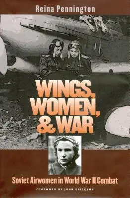 Krídla, ženy a vojna: sovietske letkyne v bojoch druhej svetovej vojny - Wings, Women, and War: Soviet Airwomen in World War II Combat