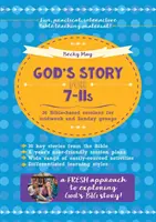 Boží príbeh pre deti od 7 do 11 rokov - 36 biblických stretnutí pre strednotýždňové a nedeľné skupiny - God's Story for 7-11s - 36 Bible-based sessions for midweek and Sunday groups