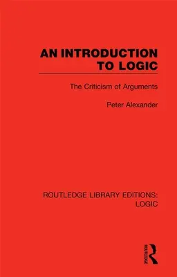 Úvod do logiky: Kritika argumentov - úvod do logiky - An Introduction to Logic: The Criticism of Arguments