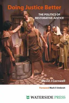 Robiť spravodlivosť lepšie: Politika restoratívnej justície - Doing Justice Better: The Politics of Restorative Justice