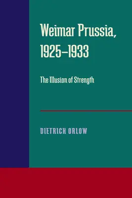 Weimar Prussia, 1925-1933: Iluzia sily - Weimar Prussia, 1925-1933: The Illusion of Strength